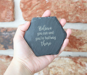 
                  
                    "Believe You Can" Coaster - Slate
                  
                